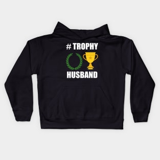 Trophy husband, for the trophy in your life Kids Hoodie